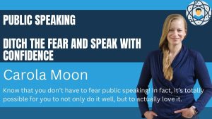 Public Speaking: Ditch the Fear and Speak with Confidence