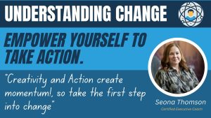 Understanding Change Empower Yourself to Take action
