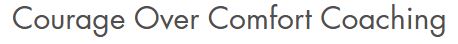 Courage Over Comfort Coaching